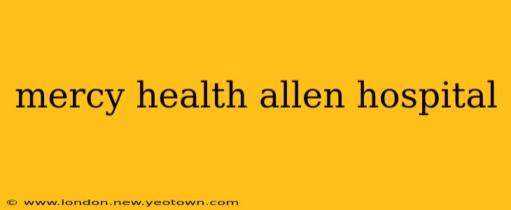 mercy health allen hospital