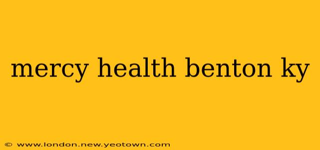 mercy health benton ky