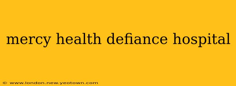 mercy health defiance hospital