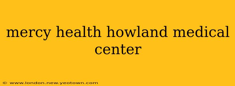mercy health howland medical center