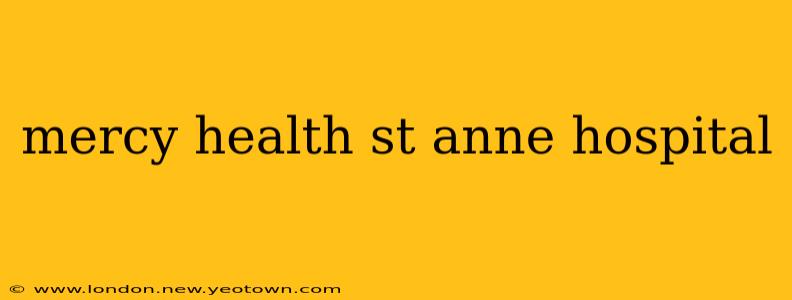 mercy health st anne hospital