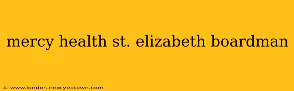 mercy health st. elizabeth boardman