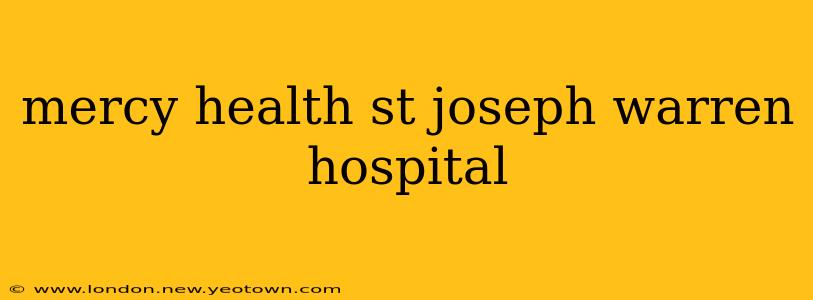 mercy health st joseph warren hospital