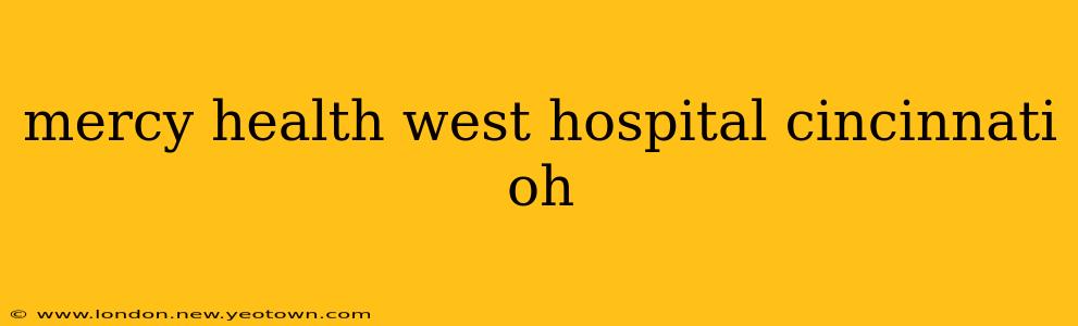 mercy health west hospital cincinnati oh