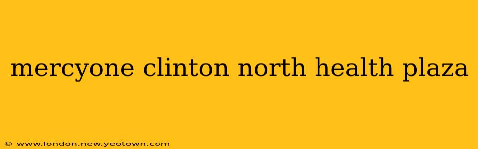 mercyone clinton north health plaza