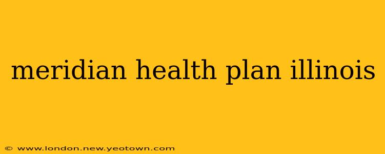 meridian health plan illinois