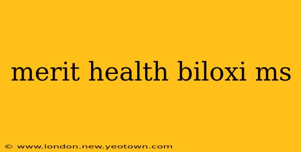 merit health biloxi ms