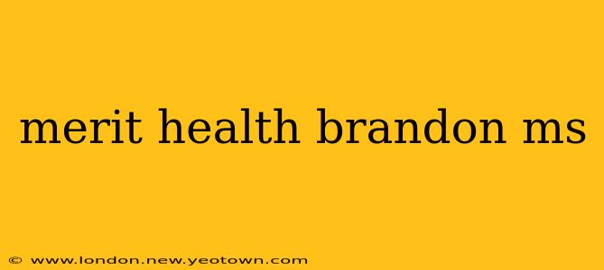 merit health brandon ms