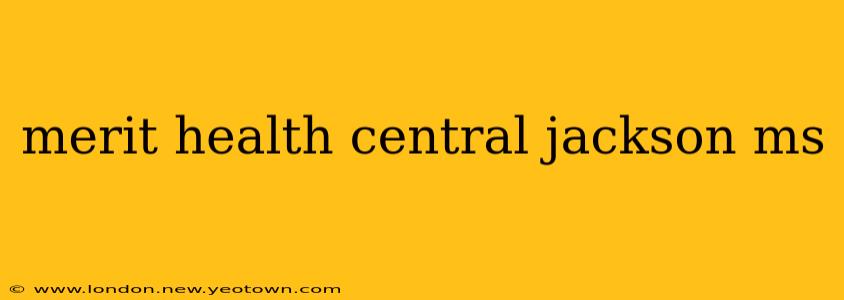 merit health central jackson ms