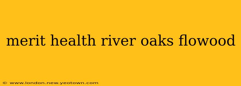 merit health river oaks flowood