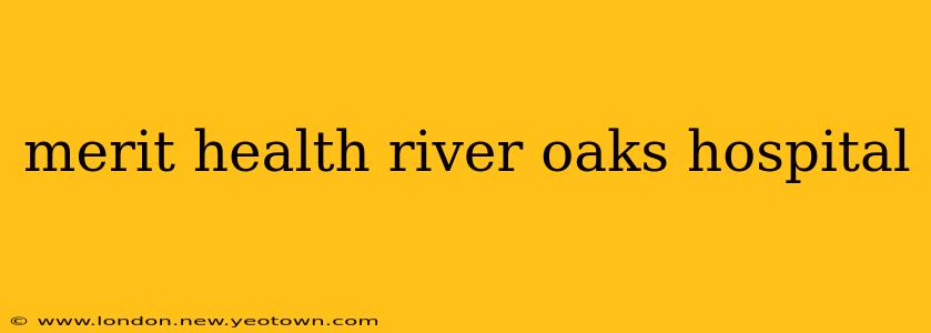 merit health river oaks hospital
