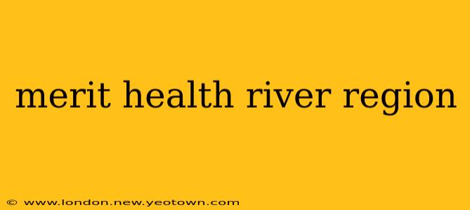 merit health river region