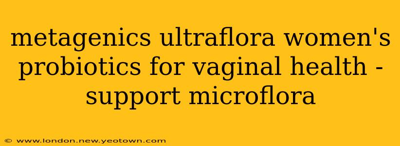 metagenics ultraflora women's probiotics for vaginal health - support microflora