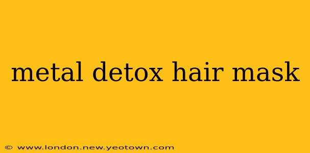 metal detox hair mask