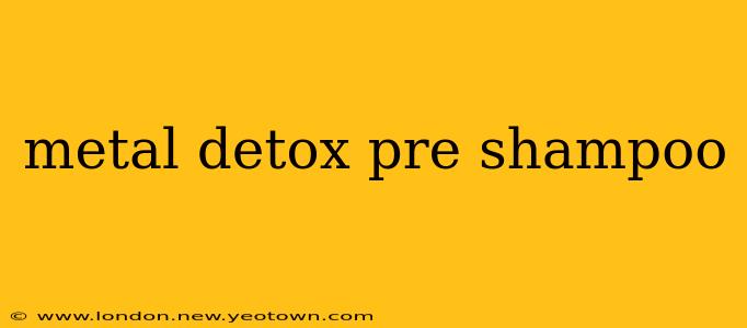 metal detox pre shampoo