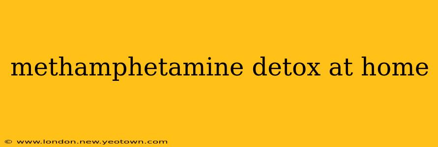 methamphetamine detox at home