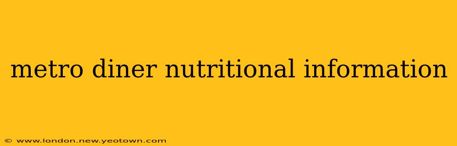metro diner nutritional information