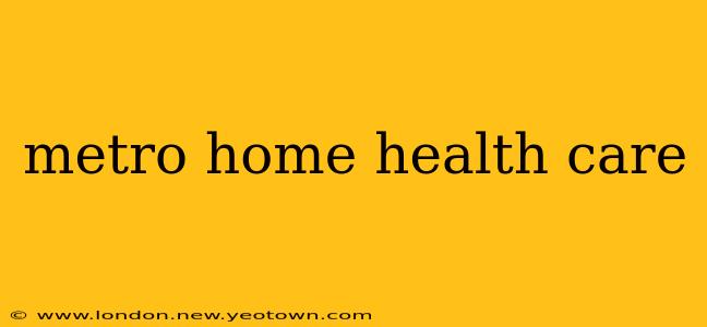 metro home health care