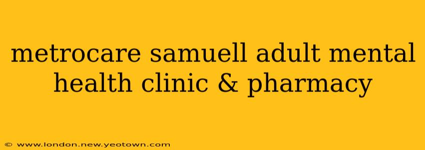 metrocare samuell adult mental health clinic & pharmacy