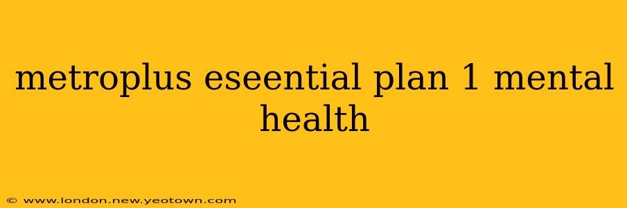 metroplus eseential plan 1 mental health