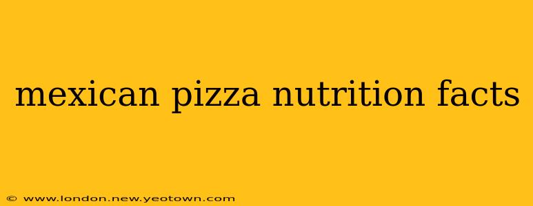 mexican pizza nutrition facts