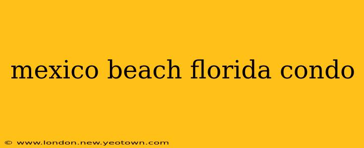 mexico beach florida condo