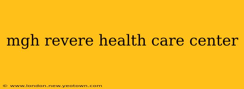 mgh revere health care center