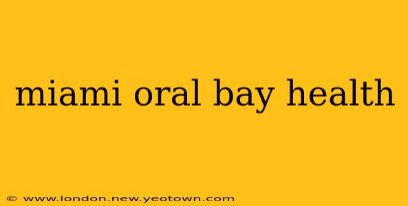 miami oral bay health