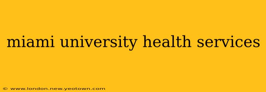 miami university health services