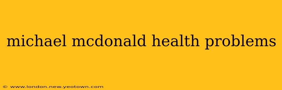 michael mcdonald health problems