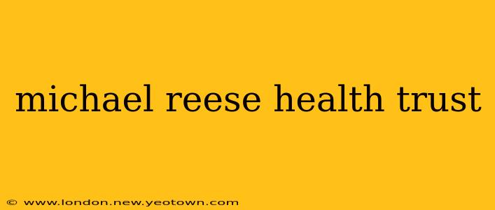 michael reese health trust