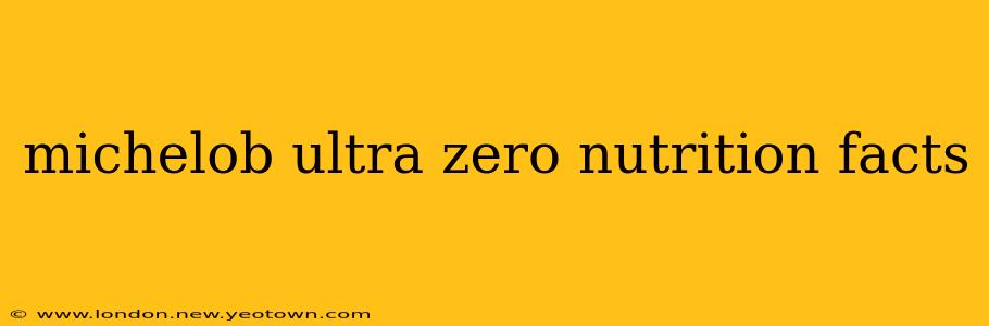 michelob ultra zero nutrition facts