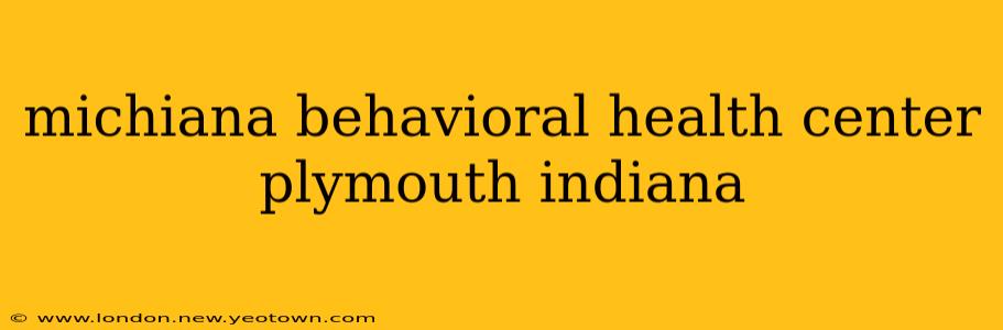 michiana behavioral health center plymouth indiana