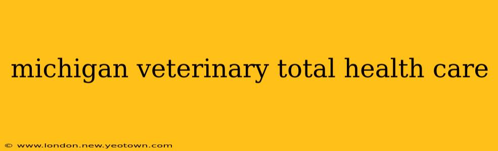 michigan veterinary total health care
