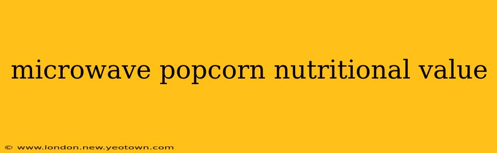 microwave popcorn nutritional value