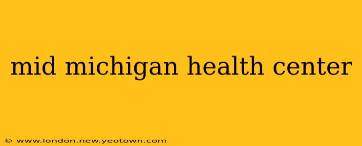 mid michigan health center