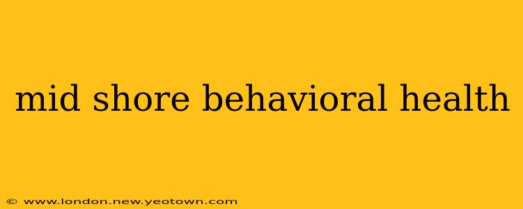 mid shore behavioral health