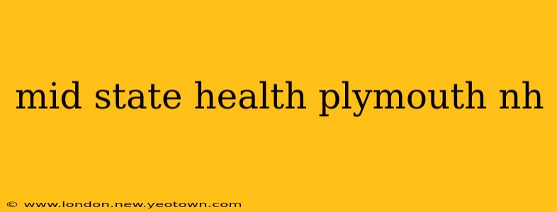 mid state health plymouth nh