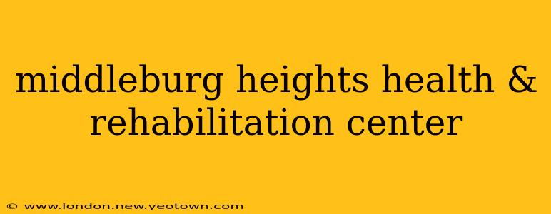middleburg heights health & rehabilitation center