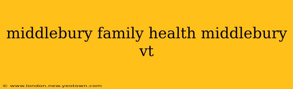 middlebury family health middlebury vt