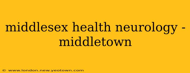 middlesex health neurology - middletown