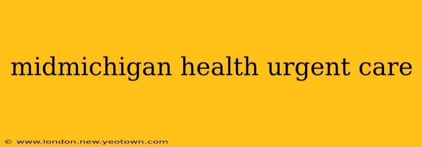 midmichigan health urgent care