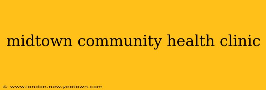 midtown community health clinic
