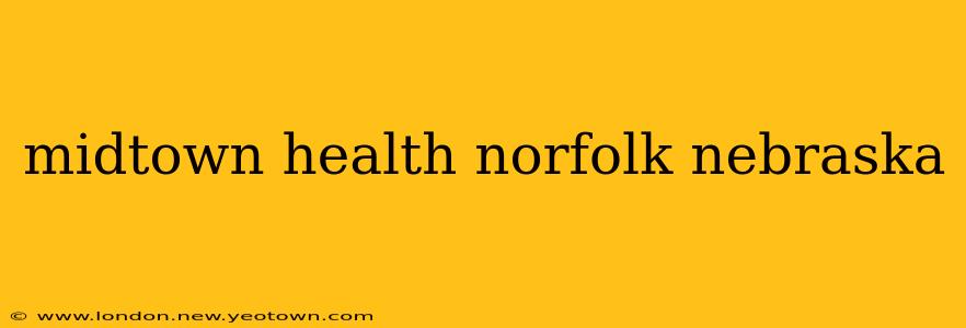 midtown health norfolk nebraska