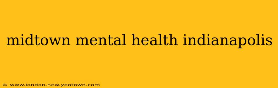 midtown mental health indianapolis