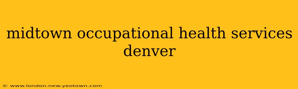 midtown occupational health services denver