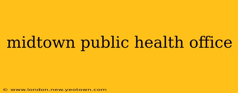 midtown public health office