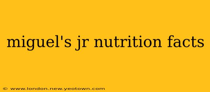 miguel's jr nutrition facts
