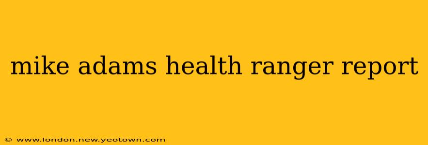 mike adams health ranger report