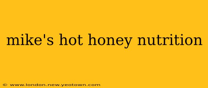 mike's hot honey nutrition